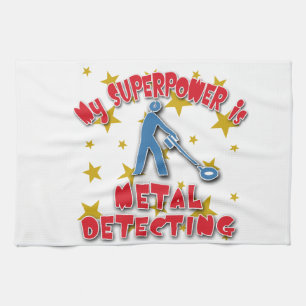 My Superpower is Metal Detecting Tea Towel