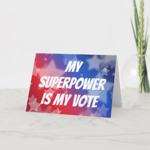 My Superpower is My Vote Card