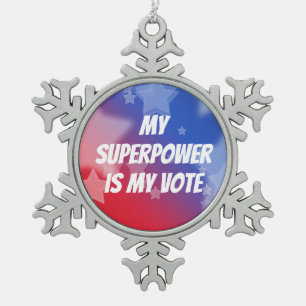 My Superpower is My Vote Snowflake Pewter Christmas Ornament