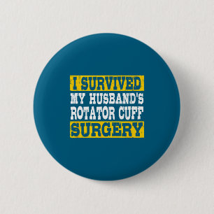 My Survived Husband's Rotator Cuff Surgery 6 Cm Round Badge