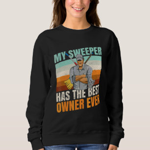 My Sweeper Has The Best Owner Ever Quote For A Jan Sweatshirt