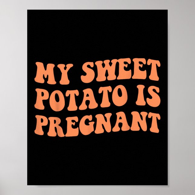 My Sweet Potato Is Pregnant I Yam Matching Couples Poster (Front)