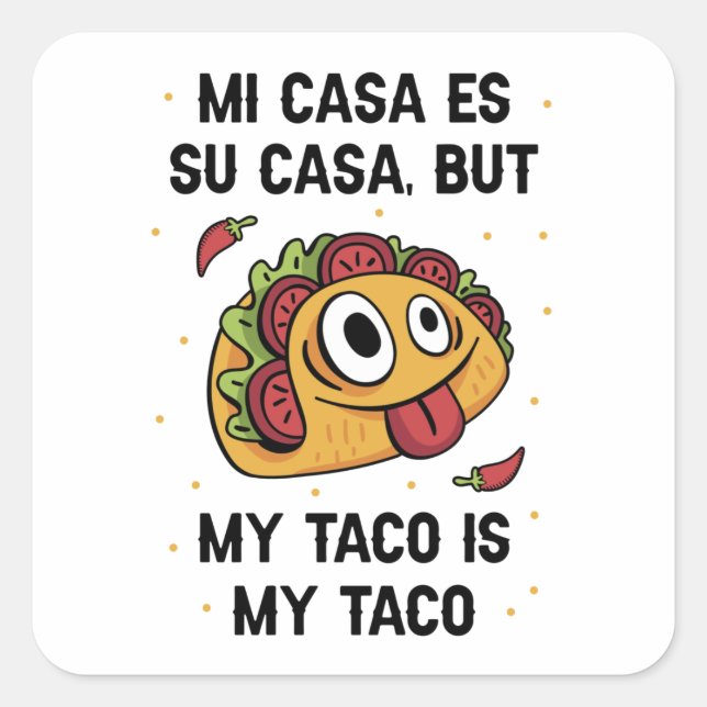 My Taco Is My Taco Square Sticker (Front)