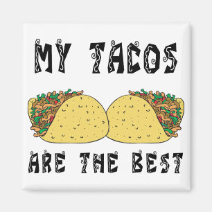 My Tacos Are The Best Magnet