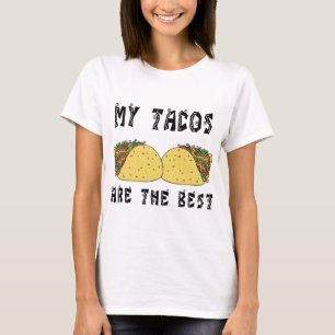 My Tacos Are The Best T-Shirt