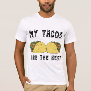 My Tacos Are The Best T-Shirt