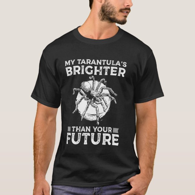 My Tarantula Brighter Than Your Future Bird Spider T-Shirt (Front)