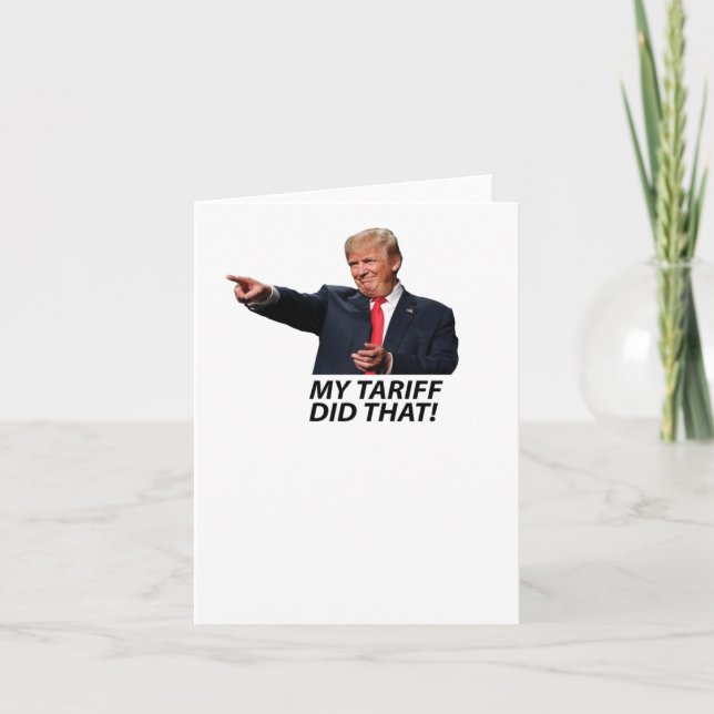 My Tariff Did That Trump Meme  Card (Front)
