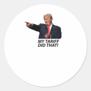 My Tariff Did That Trump Meme  Classic Round Sticker