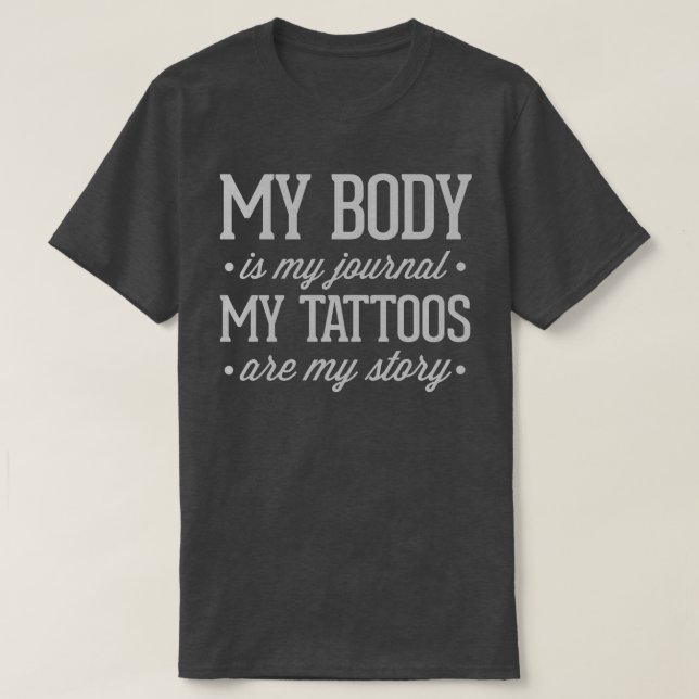 My Tattoos Are My Story Quote T-Shirt (Design Front)