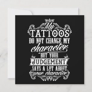 My Tattoos Do Not Change My Character Gift Tattoo Holiday Card