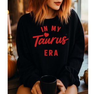 my Taurus era sweatshirt ,Taurus birthday gift
