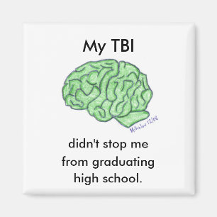 "My TBI didn't stop me..." - high school Magnet