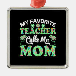 My Teacher Calls Me Mum Metal Ornament
