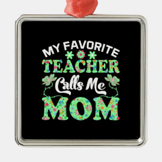 My Teacher Calls Me Mum Metal Ornament