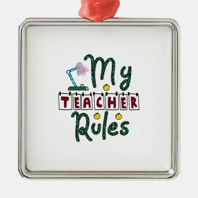 My Teacher Rules Metal Ornament (Front)