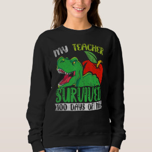My Teacher Survived 100 Days Of Me 100 Days Of Sch Sweatshirt