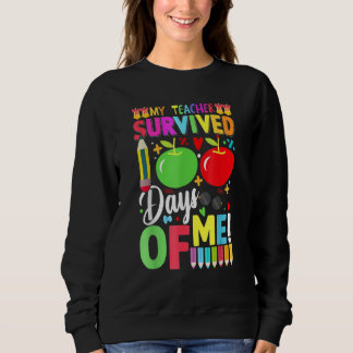 My Teacher Survived 100 Days Of Me 100 Days Of Sch Sweatshirt