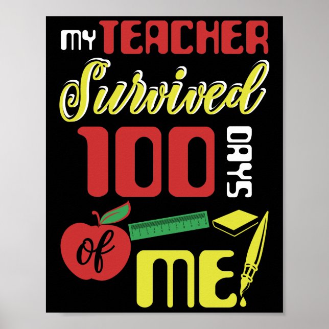 My Teacher Survived 100 Days Of Me 100 School Day Poster (Front)