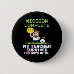 My Teacher Survived 100 Days Of Me 100th Day Of Sc 6 Cm Round Badge