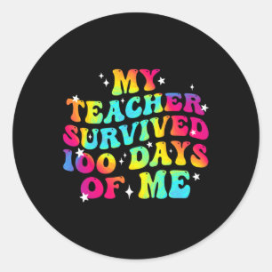 My Teacher Survived 100 Days Of Me 100th Day Of Sc Classic Round Sticker