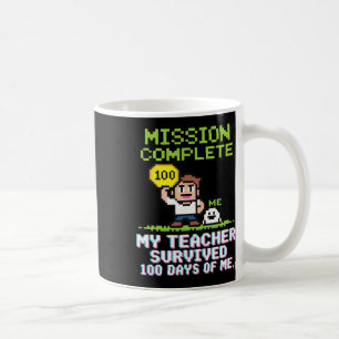 My Teacher Survived 100 Days Of Me 100th Day Of Sc Coffee Mug