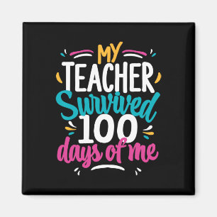 My Teacher Survived 100 Days Of Me 100th Day Of Sc Magnet