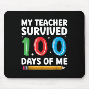 My Teacher Survived 100 Days Of Me 100th Day Of Sc Mouse Pad
