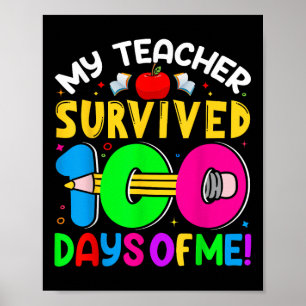 My Teacher Survived 100 Days Of Me 100th Day Of Sc Poster