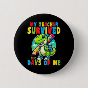 My Teacher Survived 100 Days Of Me 100th Days Of S 6 Cm Round Badge