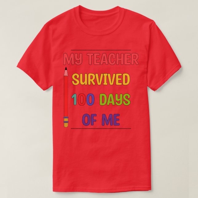 My Teacher Survived 100 Days Of Me 2 T-Shirt (Design Front)