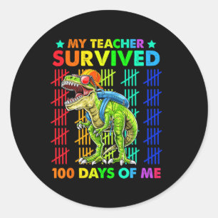 My Teacher Survived 100 Days Of Me Dinosaur T-rex Classic Round Sticker