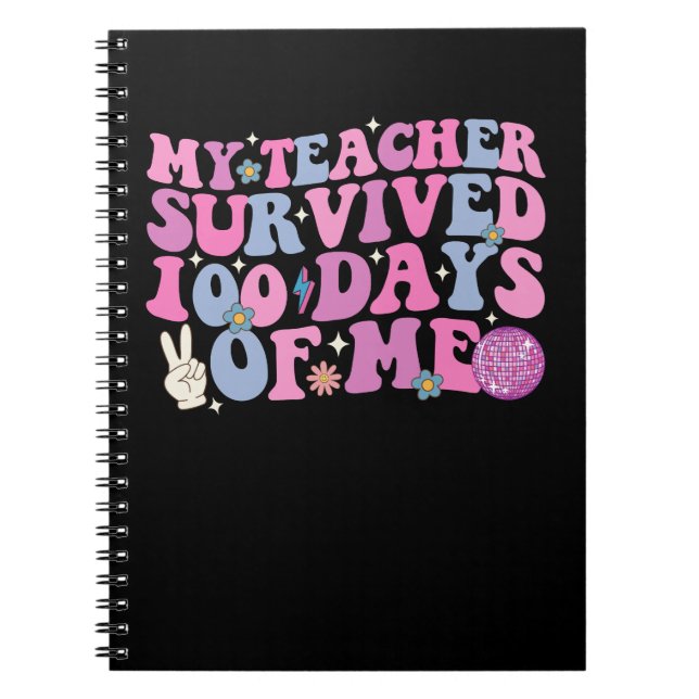 My Teacher Survived 100 Days Of Me Disco Groovy Notebook (Front)