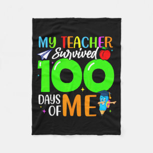 My Teacher Survived 100 Days Of Me For Students Ki Fleece Blanket