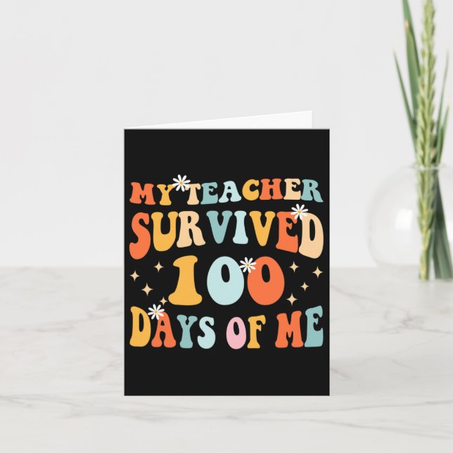 My Teacher Survived 100 Days Of Me Fun 100 School  Card (Front)