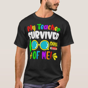 My Teacher Survived 100 Days Of Me Funny 100 Days T-Shirt