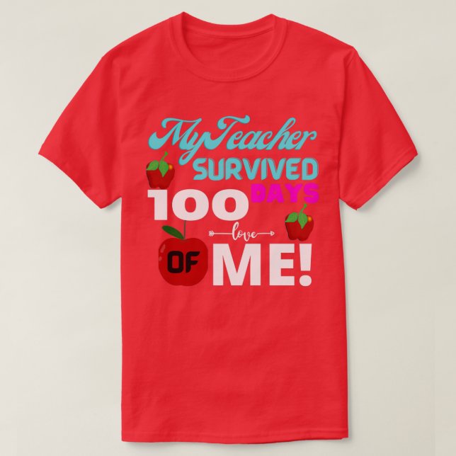 My Teacher Survived 100 Days Of Me Funny 100 Days  T-Shirt (Design Front)