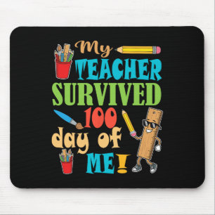 My Teacher Survived 100 Days Of Me Funny 100th Day Mouse Pad