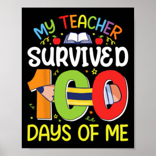 My Teacher Survived 100 Days Of Me Funny 100th Day Poster