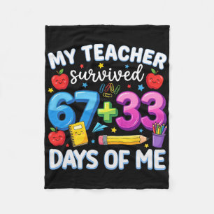My Teacher Survived 100 Days Of Me Funny 67 Meme B Fleece Blanket