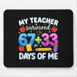 My Teacher Survived 100 Days Of Me Funny 67 Meme B Mouse Pad