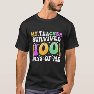 My Teacher Survived 100 Days of Me: Funny Saying T-Shirt