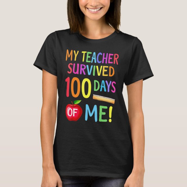 My Teacher Survived 100 Days Of Me Funny School_2 T-Shirt (Front)