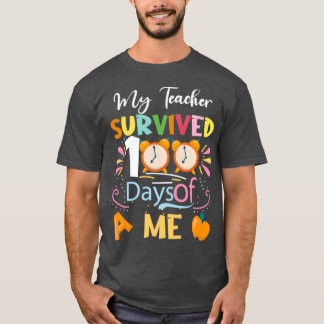 My Teacher Survived 100 Days Of Me Funny Student 1 T-Shirt