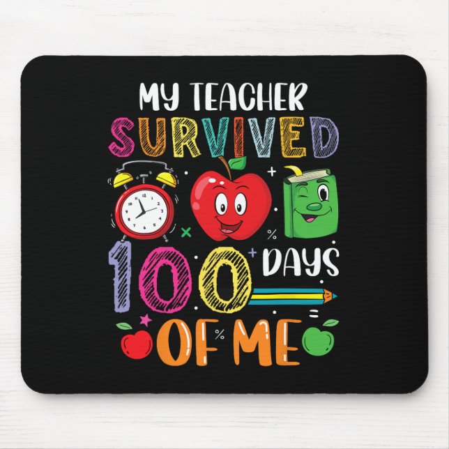 My Teacher Survived 100 Days Of Me Happy 100th Day Mouse Pad (Front)