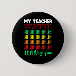 My Teacher Survived 100 Days Of Me School Fun Kids 6 Cm Round Badge