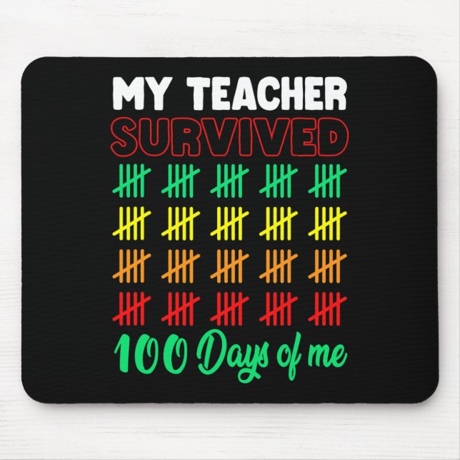 My Teacher Survived 100 Days Of Me School Fun Kids Mouse Pad (Front)