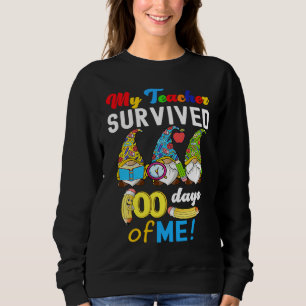 My Teacher Survived 100 Days Of Me  School Gnomies Sweatshirt