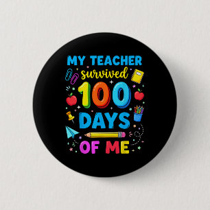 My Teacher Survived 100 Days Of Me Students Funny 6 Cm Round Badge