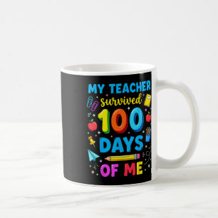 My Teacher Survived 100 Days Of Me Students Funny Coffee Mug